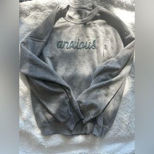 Hand embroidered “anxious” crew neck sweatshirt
